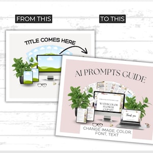 May include: A pink and white digital guide with the text "AI Prompts Guide" and "Watercolor Flower Clipart" on a computer screen. The computer is surrounded by plants, a laptop, and a smartphone. The text "Change Image, Color, Font, Text" is at the bottom of the image.