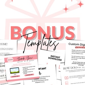 May include: A pink and white graphic with the text "BONUS Templates" in black. The graphic also includes text that says "Custom Digital Print" and "What you will receive".