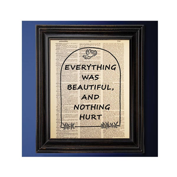 Everything was Beautiful and Nothing Hurt, Kurt Vonnegut Quote, Dictionary Art Print, Vintage Antique Book Page, Upcycled, Gift for him