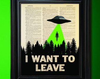 I Want To Leave, UFO, Spaceship, Flying Saucer Decor, SciFi art, Dictionary Page, Book Page, Gift for Him, Funny Art, Geeky Decor, Geek Gift