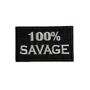 100% Savage Embroidered Patch – Black and White – 3.25&quot; x 2&quot; | Urban style patch | Adult patches | Bold statement patch
