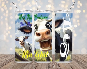 cow tumbler,cow selfie,not my pasture,20 oz tumbler,happy cows,custom tumbler,personalized tumbler,tumbler with name,skinny tumbler,gift for