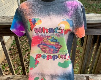 Pop its shirts, just poppin, what’s poppin, unique shirts, bleached shirts, pop its, colorful shirts, unique gift, teen gift, adult gift,