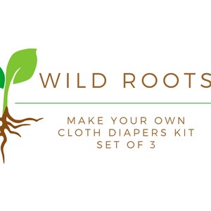 以下が含まれることがあります： 茶色の根を持つ緑の植物と「WILD ROOTS MAKE YOUR OWN CLOTH DIAPERS KIT SET OF 3」というテキスト