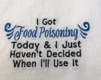 I Got Food Poisoning Tea Towel, Kitchen Towel