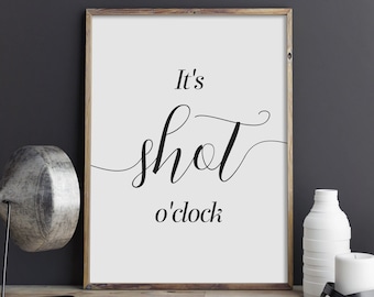 It&#39;s Shot O&#39;clock Printable Wall Art, Living Room Poster, Kitchen Decor, Bar Cart Typography Print, Bar Sign, Home Decor, INSTANT DOWNLOAD