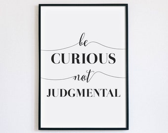 Be Curious Not Judgmental Printable Wall Art, Inspirational Poster, Motivational Quote, Typography Print, Home Decor, INSTANT DOWNLOAD