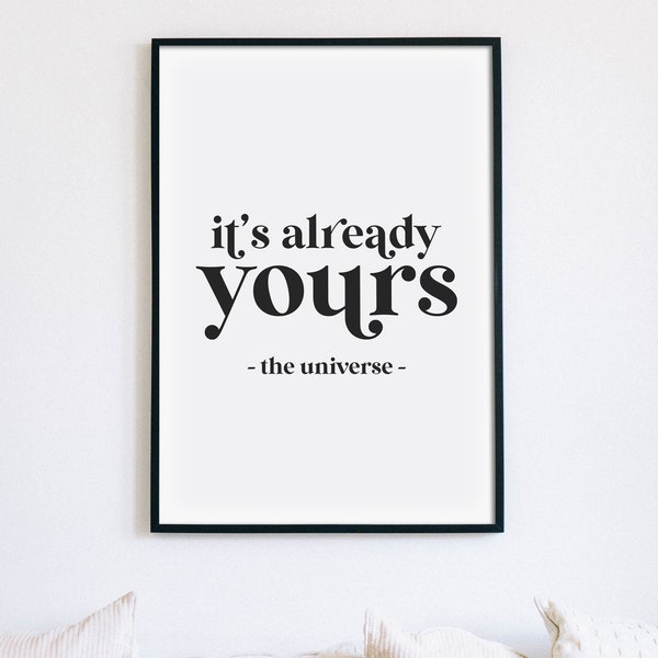 It's Already Yours - The Universe Print, Manifestation Quote Poster, Law Of Attraction, Mindfulness Printable Wall Art, INSTANT DOWNLOAD