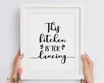 This Kitchen Is For Dancing Print, Kitchen Poster, Kitchen Quote Wall Art, Kitchen Printable Typography, Home Decor, INSTANT DOWNLOAD