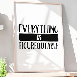 Everything Is Figureoutable Print, Funny Quote Poster, Inspirational Printable Wall Art, Funny Saying Sign, Home Wall Decor INSTANT DOWNLOAD