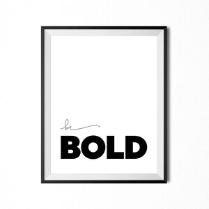 Be Bold, Printable Art, Quote, Motivational Typography Print ...