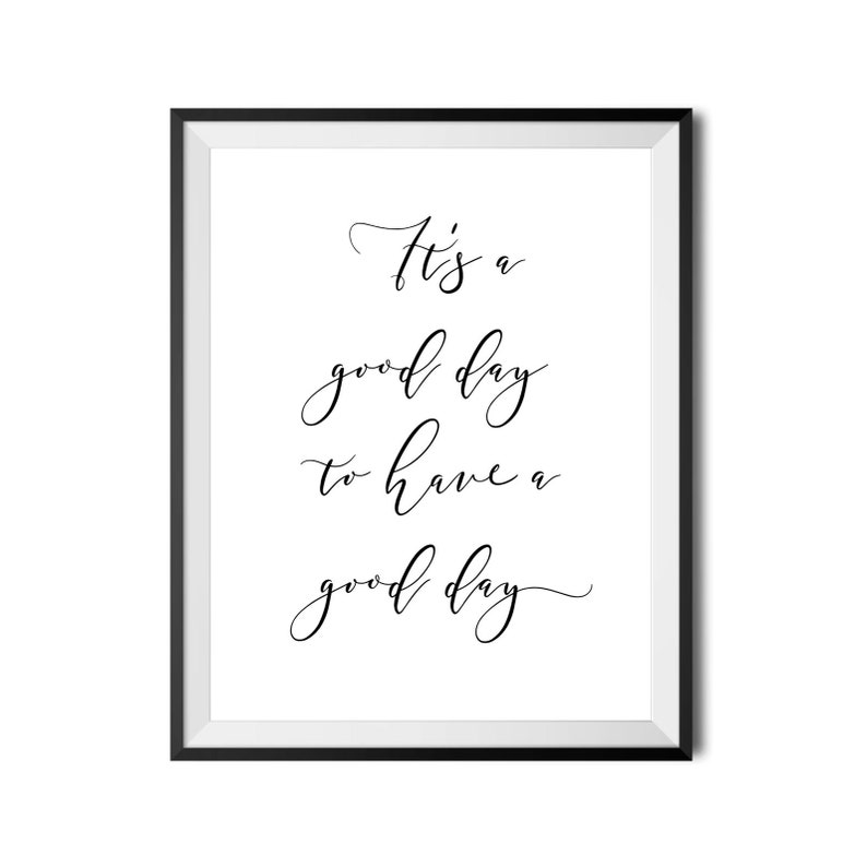 It s A Good Day To Have A Good Day Digital Print Quotes Etsy