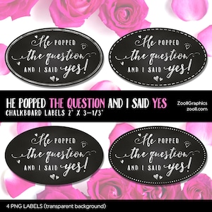 He Popped The Question And I Said Yes! Engagement Celebration Oval Chalkboard Labels With & Without Borders, 4 PNG Labels, INSTANT DOWNLOAD