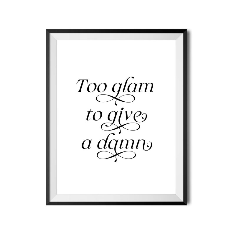 Too Glam to Give A Damn Printable Wall Art Bedroom Poster Etsy