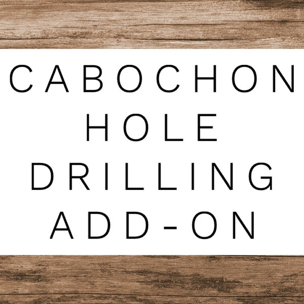 Cabochon hole drilling add-on