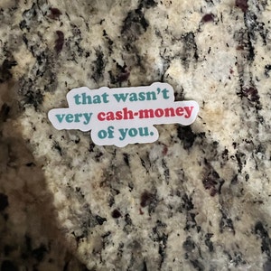 Funny money : that wasn't very cash money of you the Money Cash, saracreates, popula, Cash funny  Sticker for Sale by Best Seller