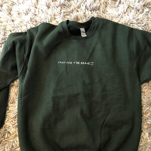 Only for the Brave Sweatshirt or T-shirt - Etsy