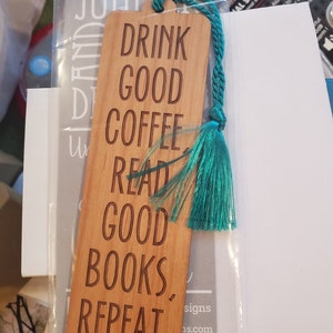Made in The USA Wooden Book Mark with Black Tassel Laser Engraved Drink Good Coffee Read Good Books Wood Bookmark