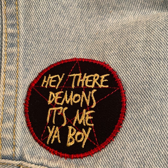 Hey There Demons It's Me Ya Boy Patch Made in USA 2.5 Ghost Hunter