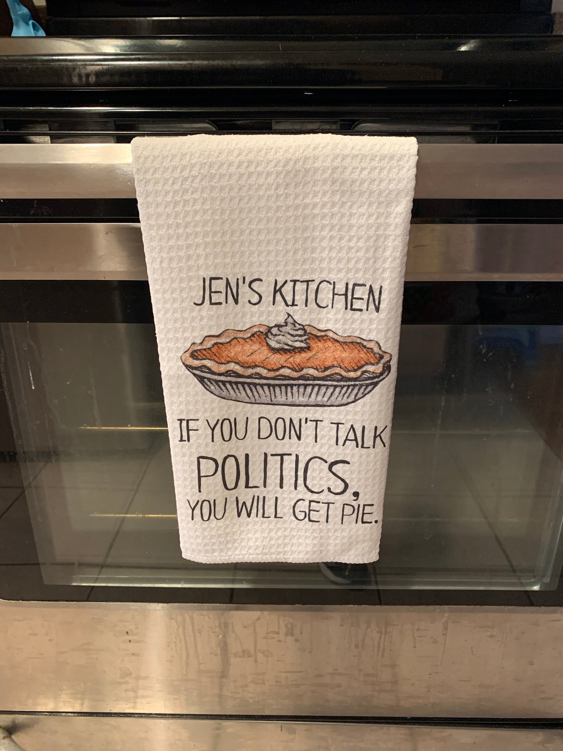 If You Don&#39;t Talk Politics, You Will Get Pie Dish Towel- Microfiber Tea Towel- Thanksgiving Kitchen Decor- Funny Dishtowels- Kitchen Towel
