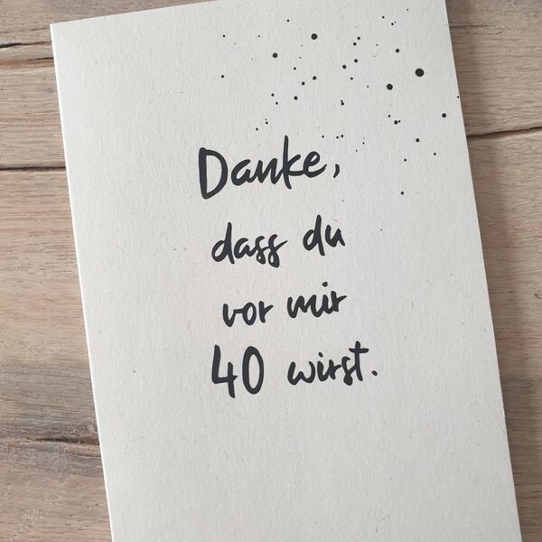 Geburtstagskarte zum 40. Geburtstag, Danke, dass du vor mir/uns 40