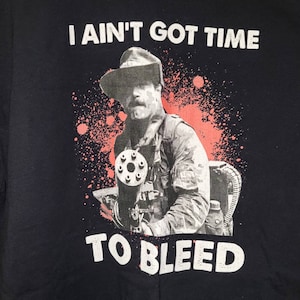 Jesse Ventura Predator Ain't Got Time To Bleed Movie Quote Fan T