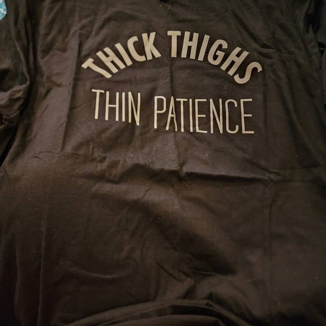 Thick Thighs Thin Patience T-shirt Thick Thighs T-shirt Thick Thighs Shirt  