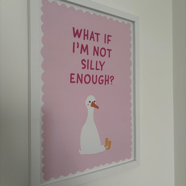 Silly Goose... What If I'm Not Silly Enough A5-A4-A3-A2-A1 Print ...