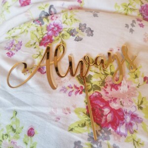 "Always" Acrylic Cake Topper - Wedding, Anniversary, Bridal Shower Cake Decoration (5.5" Wide) - View #2
