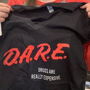 DARE Drugs Are Really Expensive Shirt D 