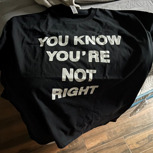 You Know Youre Not Right Number Nine Heavy Cotton Tee - Etsy Sweden