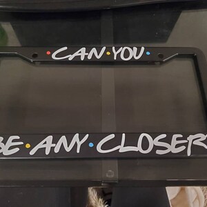 Lplpol 'Can You Be Any Closer?' Friends TV Show Aluminum License Plate Frame - View #11