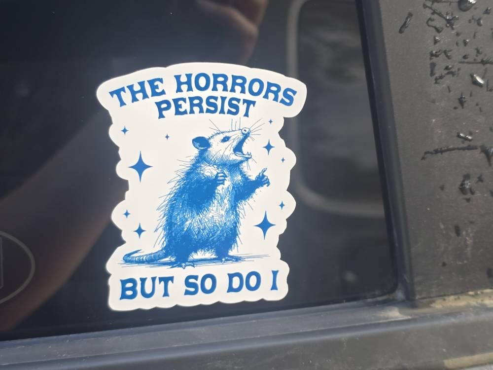 Customer photo of The Horrors Persist But So Do I Vinyl Sticker