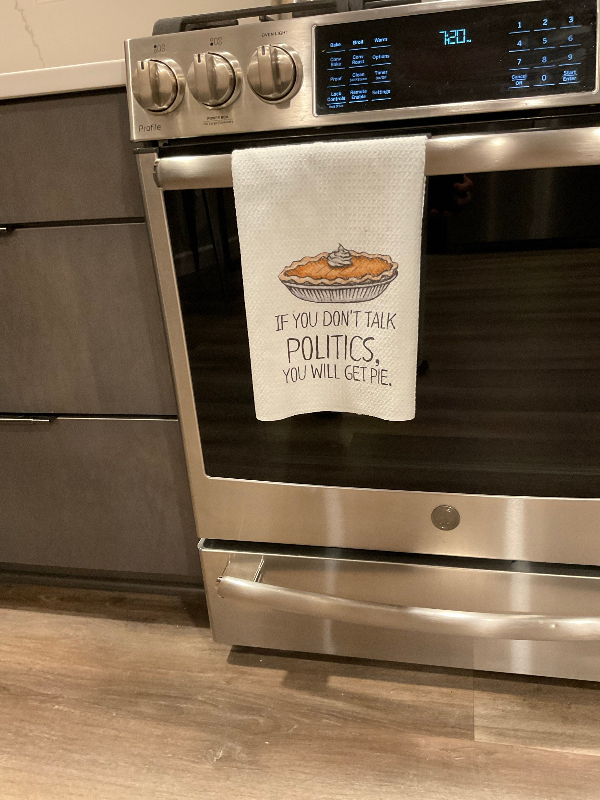If You Don&#39;t Talk Politics, You Will Get Pie Dish Towel- Microfiber Tea Towel- Thanksgiving Kitchen Decor- Funny Dishtowels- Kitchen Towel