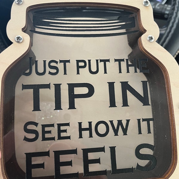 Funny Tip Jar – “just Put the Tip In, See How It Feels” – Acrylic ...