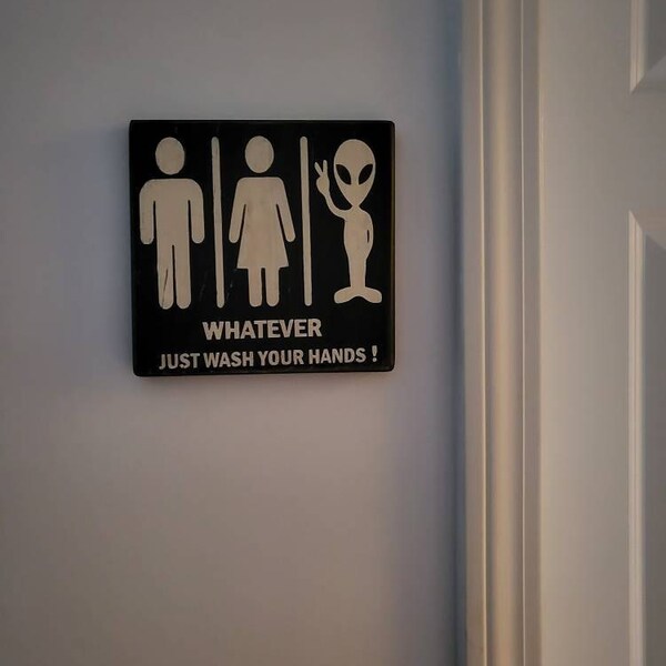 Restroom Sign Male Female Alien Wood Sign Whatever Just Wash Your Hands ...