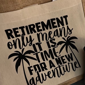 Retirement Only Means It is Time for A New Adventure SVG Cut 