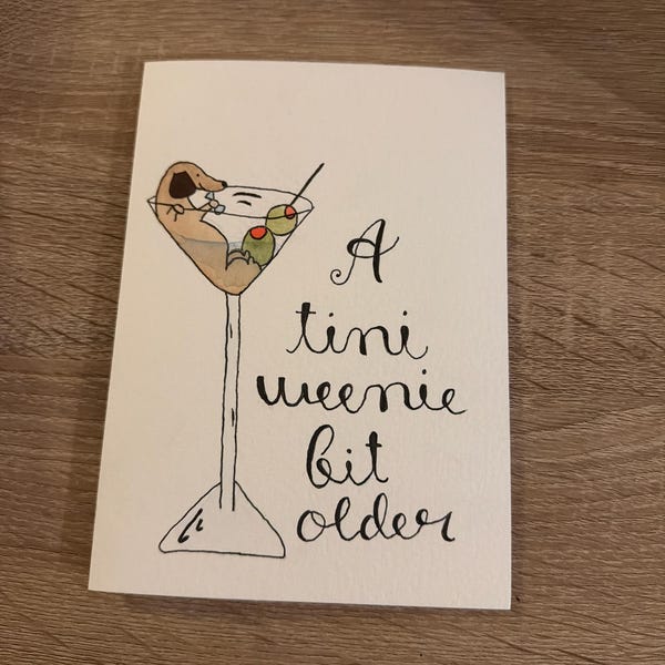 Hand-painted Dachshund X Martini Birthday Card "a Tini Weenie Bit Older