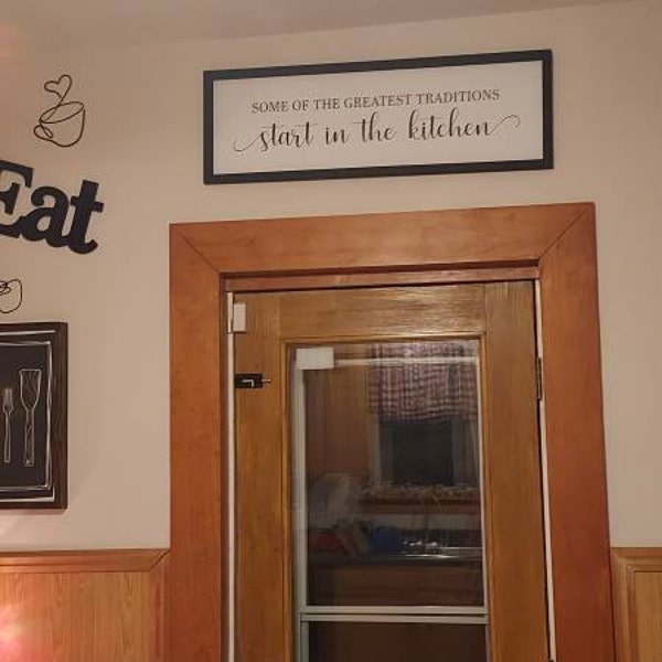 Some of the Greatest Traditions Start in the Kitchen Sign, FARMHOUSE ...