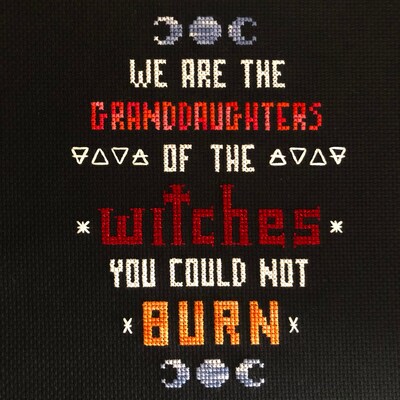 We Are the Granddaughters of the Witches You Could Not Burn Cross ...