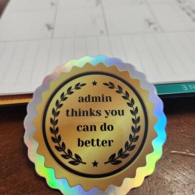 Admin Thinks You Can Do Better Holographic Humorous 2.5 Inch Sticker(04)