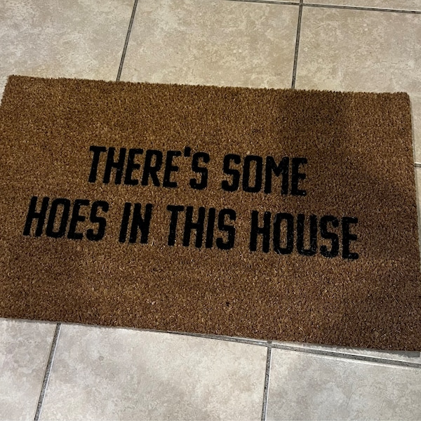 There's Some Hoes in This House Doormat, Hoes Doormat, Hoes Doormat