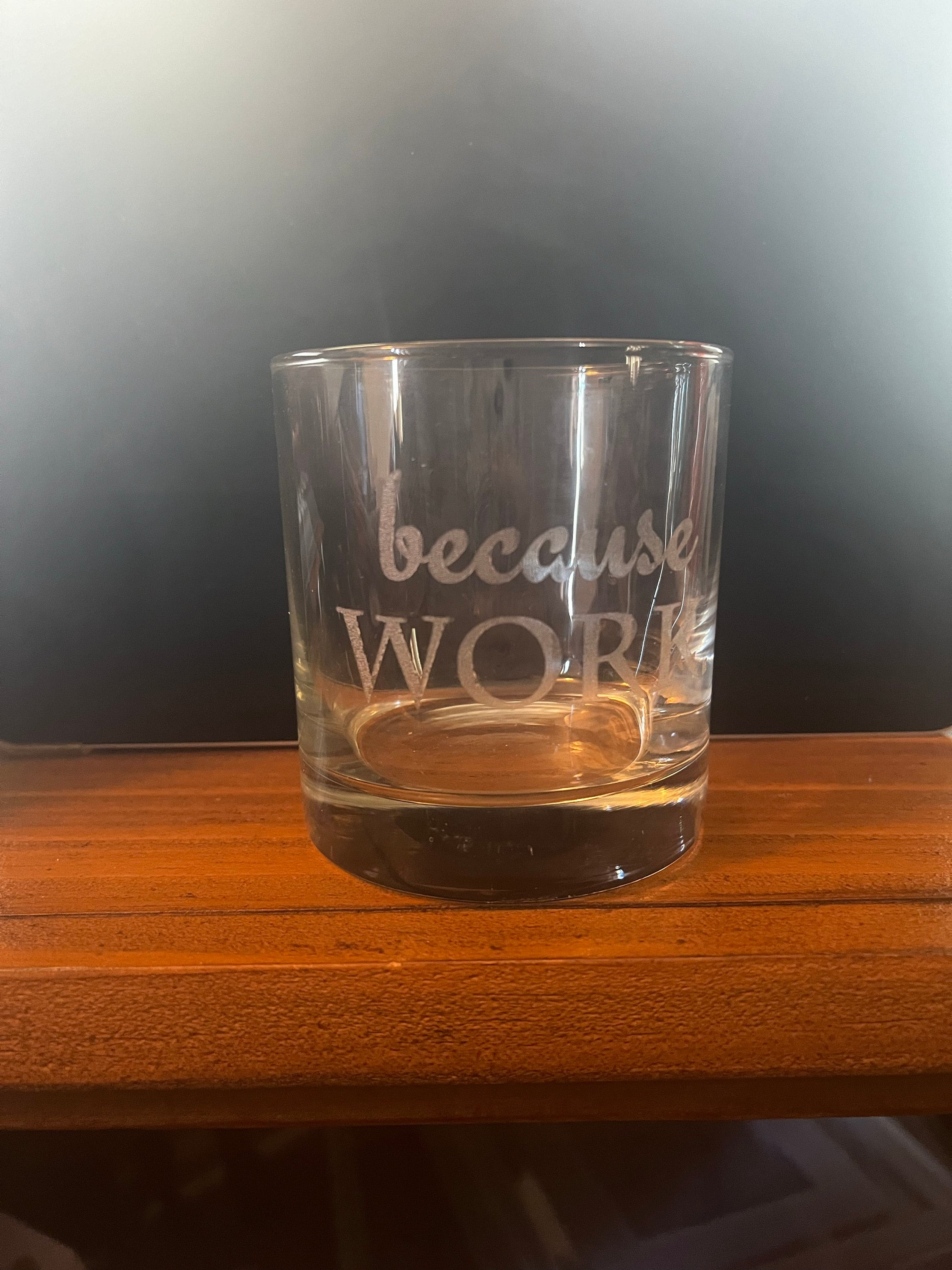 Because Work Funny Coworker Whiskey Glass Gift for Work Friend Rocks Glass Secret Santa gift for boss Exchange gift for staff Secretary