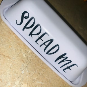 Custom Butter dish: &quot;Spread Me&quot; Butter Dish