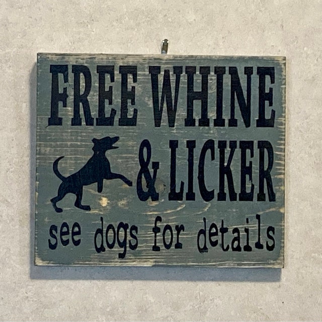 Free Whine and Licker Cute Dog Sign Rustic Wood