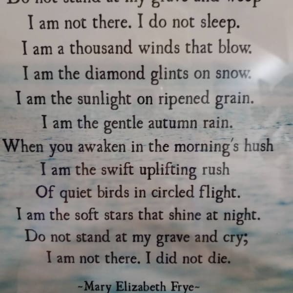 Do Not Stand at My Grave and Weep Poem, Mary Elizabeth Frye Poem,in