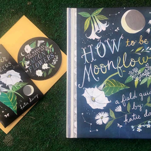How to Be a Moonflower: A Field Guide by Katie Daisy. SIGNED BOOK 
