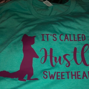 it's called a hustle sweetheart shirt