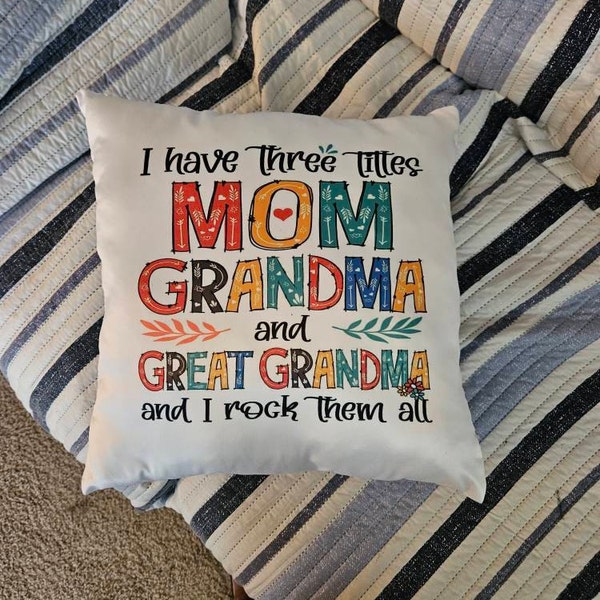 I Have Three Titles Mom Grandma and Great Grandma and I Rock Them All ...