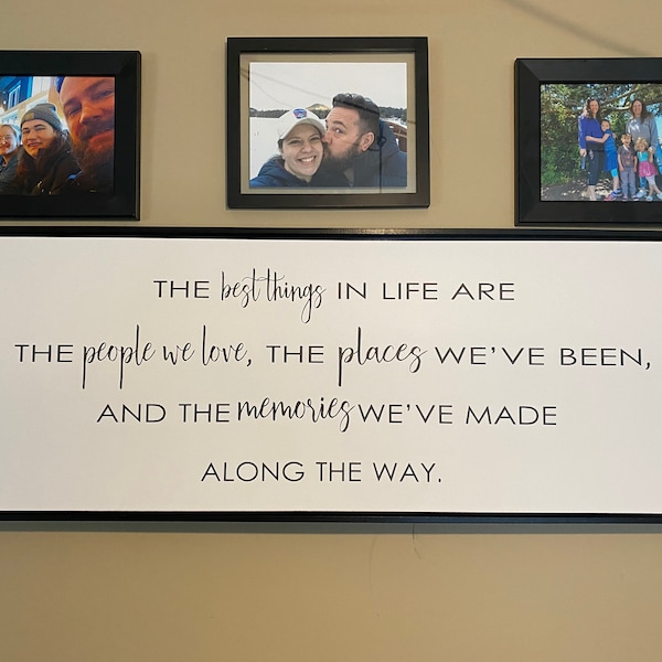 The Best Things in Life Are the People We Love, the Places We've Been ...